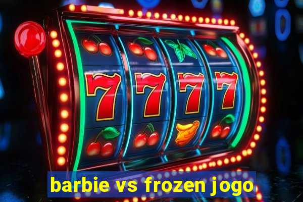 barbie vs frozen jogo